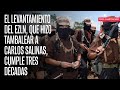 El levantamiento del EZLN, que hizo tambalear a Carlos Salinas, cumple tres décadas