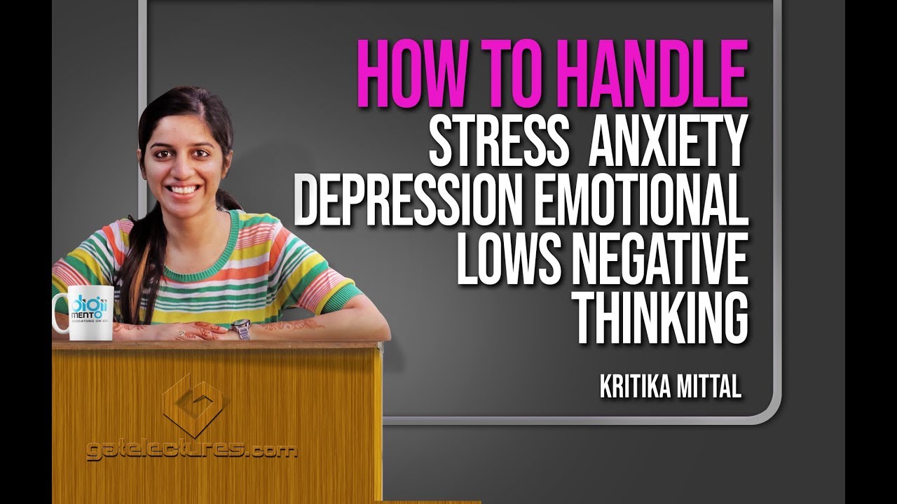 How to Handle Stress Anxiety Depression Emotional lows Negative