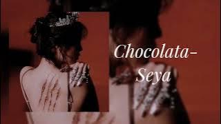 Seya- Chocolata (slowed)