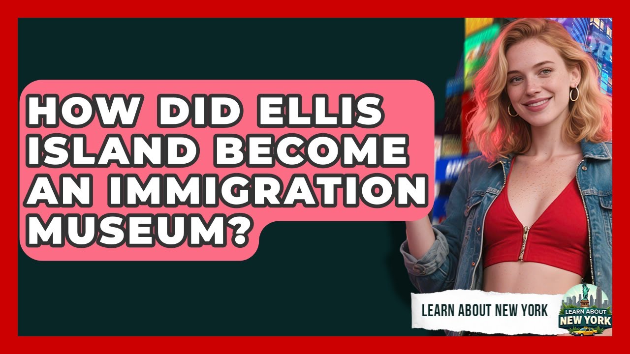 How Did Ellis Island Become An Immigration Museum? - Learn About New York