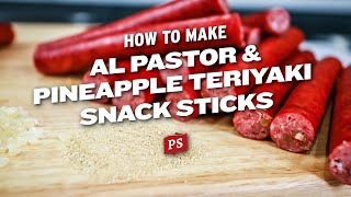 How to Make Snack Sticks at Home | PS Seasoning | Pineapple Teriyaki & Al Pastor Recipe Tutorial