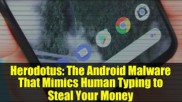 Herodotus: The Android Malware That Mimics Human Typing to Steal Your Money
