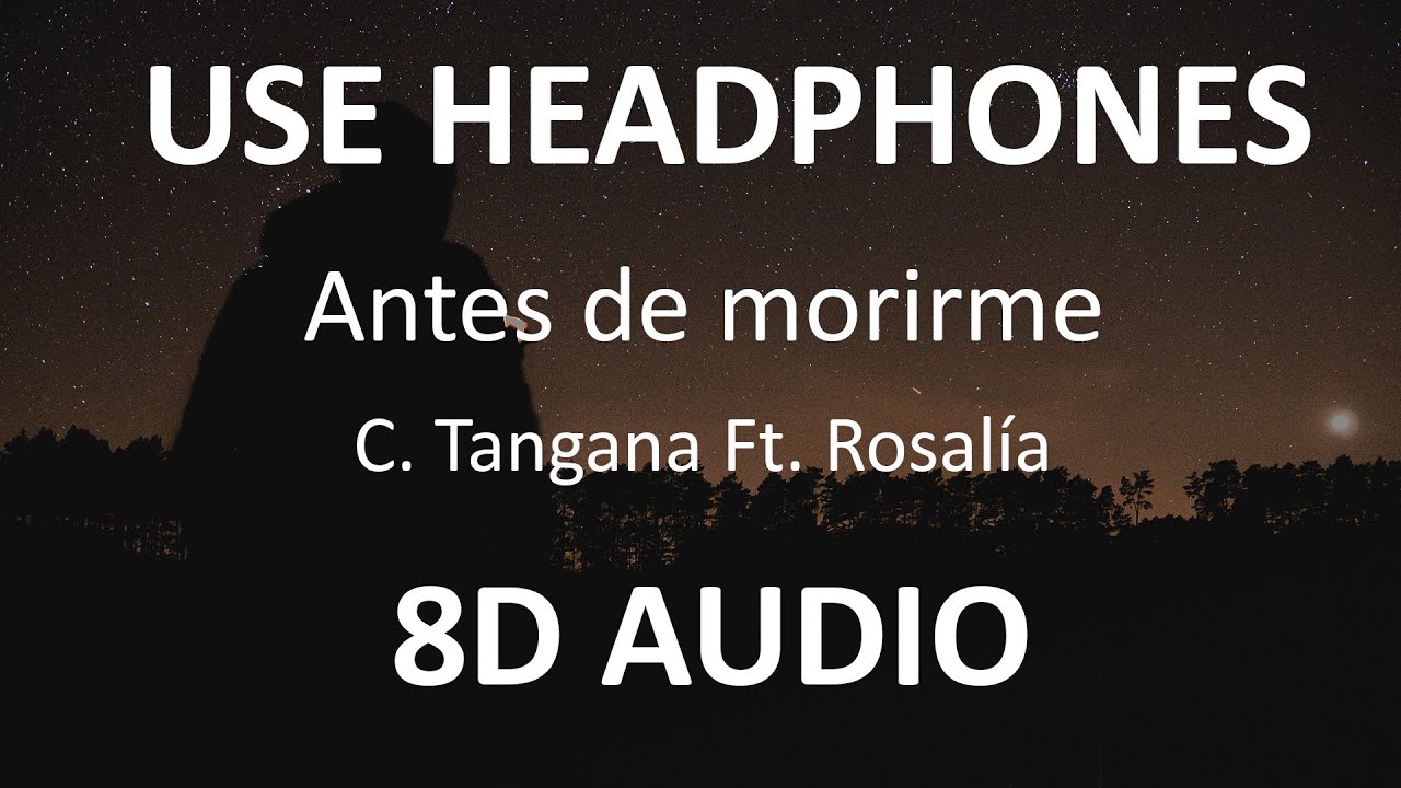 C  Tangana - Antes de morirme Ft. Rosalía ( 8D Audio ) 🎧