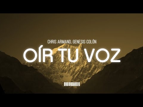 Oír Tu Voz - Chris Armand, Génesis Colón (Letra)