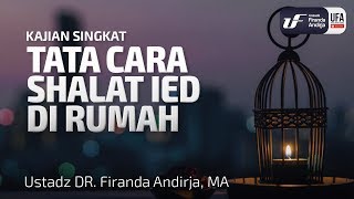 Tata Cara Sholat Ied Di Rumah - Ustadz Dr. Firanda Andirja, M.A.