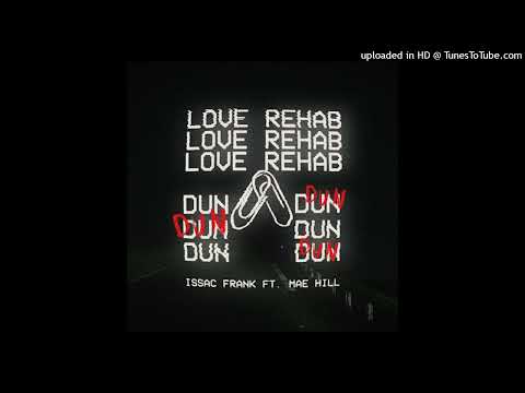 Issac Frank ft. Mae Hill - Love Rehab (Dun Dun)