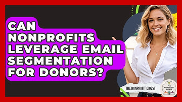 Can Nonprofits Leverage Email Segmentation For Donors? - The Nonprofit Digest