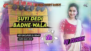 #New Bhojpuri Dj Song #Suyi Dedi Badhe Wala Hard Electro Bass Mix By Dj Ishak Baskoti