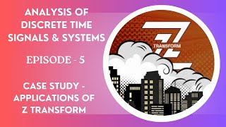 Case Study - Application of Z Transform | Signals &amp; Systems | SNS Institutions 