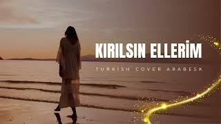 Kırılsın Ellerim Cover - Turkish Cover Arabesk Resimi