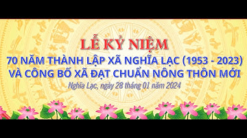 🔴TRỰC TIẾP:LỄ KỶ NIỆM 70 NĂM THÀNH LẬP XÃ NGHĨA LẠC ̣(1953-2023)VÀ CÔNG BỐ XÃ ĐẠT CHẨN NÔNG THÔN MỚI