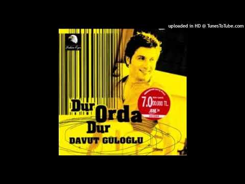 Davut Güloğlu - Dur Orda Dur