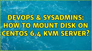 DevOps & SysAdmins: How to mount disk on centos 6.4 KVM server?