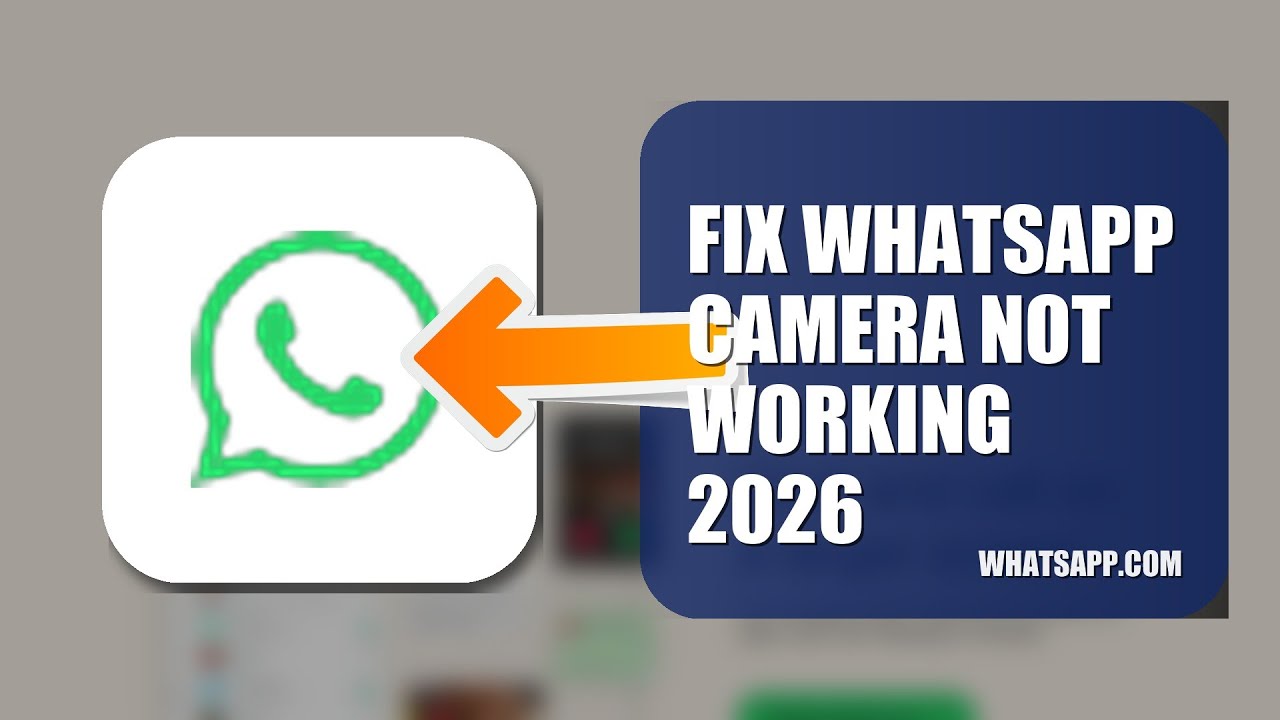 How To Fix WhatsApp Camera Not Working 2026