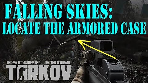 Falling Skies: Retrieve the Armored Case | Story Quest | Escape from Tarkov