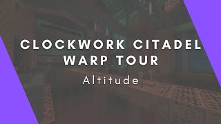 Clockwork Citadel Warp Tour | Grove, Altitude