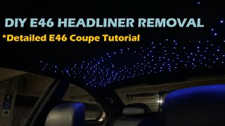DIY E46 Headliner Removal (Detailed E46 Coupe Tutorial)