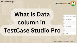 What is Data column in TestCase Studio Pro