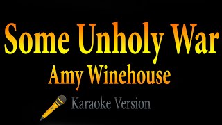 Amy Winehouse - Some Unholy War (Karaoke)