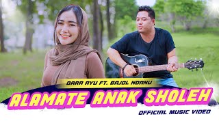 Dara Ayu X Bajol Ndanu - Alamate Anak Soleh (Official Music Video)