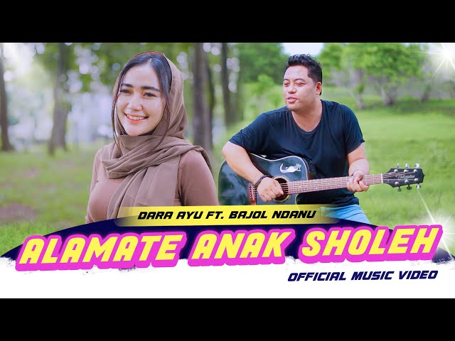 Dara Ayu X Bajol Ndanu - Alamate Anak Soleh (Official Music Video) class=