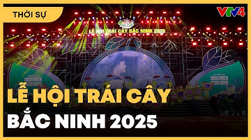 Lễ hội trái cây Bắc Ninh 2025 | VTV4