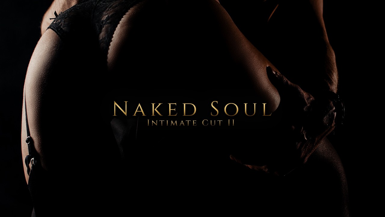 Naked Soul (Intimate Cut II) video thumbnail