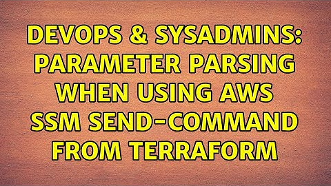 DevOps & SysAdmins: Parameter parsing when using AWS SSM send-command from Terraform