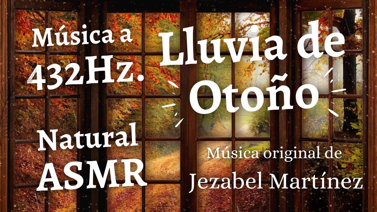 432Hz ASMR Music | Lluvia de Otoño | Música Relajación con ambiente de lluvia | (Jezabel Martinez)