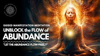 UNBLOCK the FLOW of ABUNDANCE, Guided Manifestation Meditation