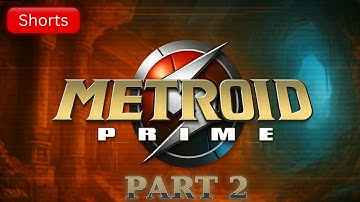 Metroid Prime - GameCube - Retro Playthrough - Shorts - Part 2