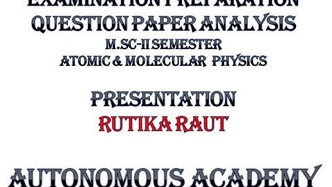 Question Paper Analysis: M Sc II Sem Atomic & Molecular Physics - 2018
