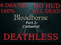 Bloodborne - 0 DEATHS NO HUD Roleplay  &quot;The Deathless&quot; - Part 3: Cathedral  - 100%