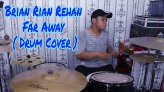 Brian Rian Rehan - Far Away ( Drum Cover )