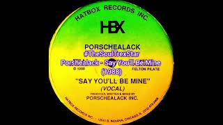 Porshealack - Say You'll Be Mine (1988) @TheSoulTrexStar1