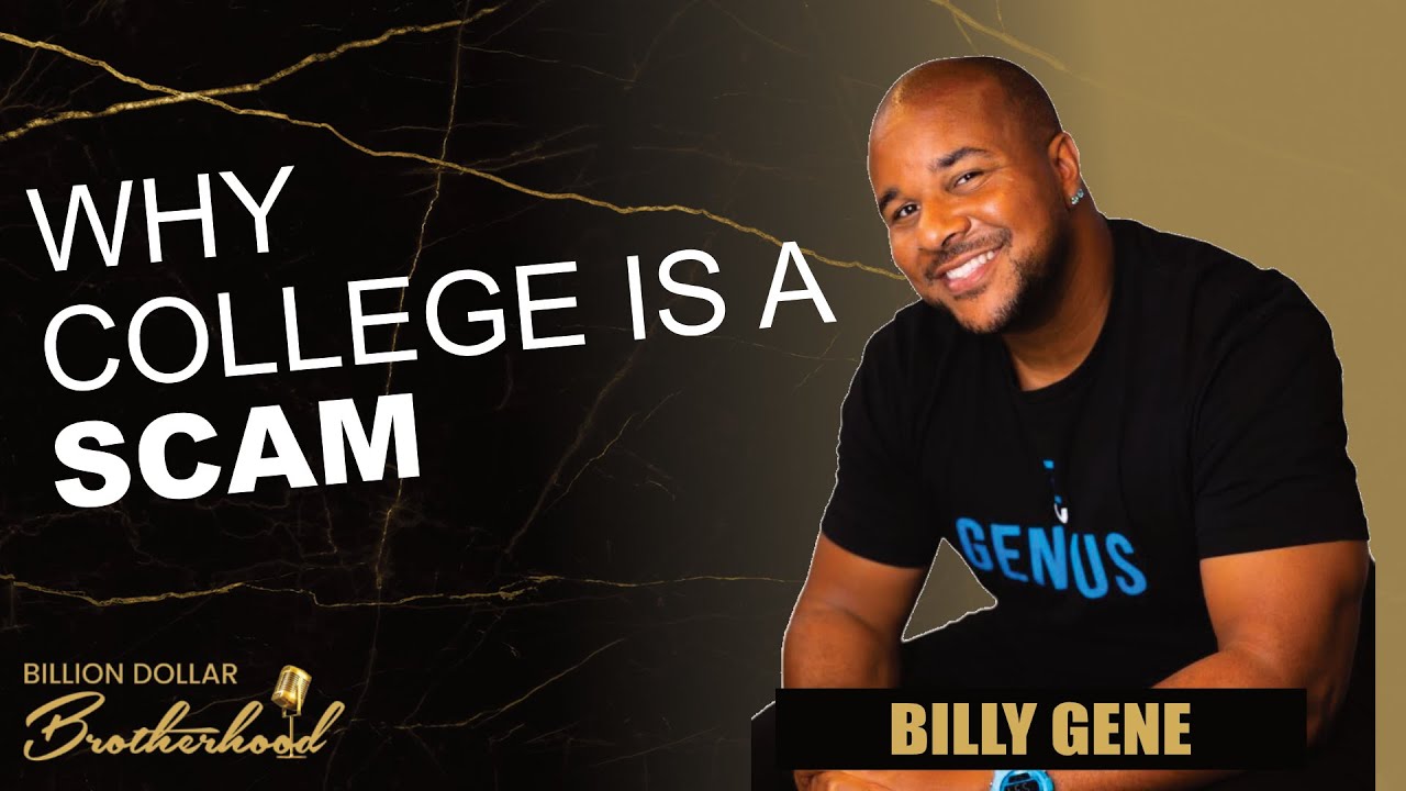 Why College Is A Scam with Billy Gene