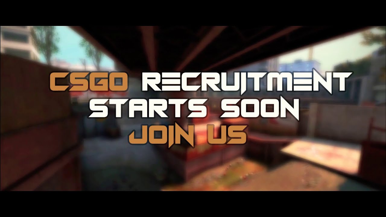 WE ARE RECRUITING CS:GO PLAYERS NOW
