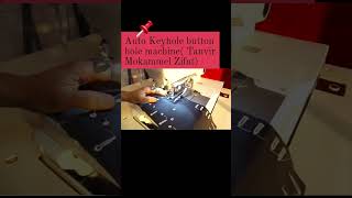 Auto keyhole button hole machine in Bangladesh Apparel Industry.