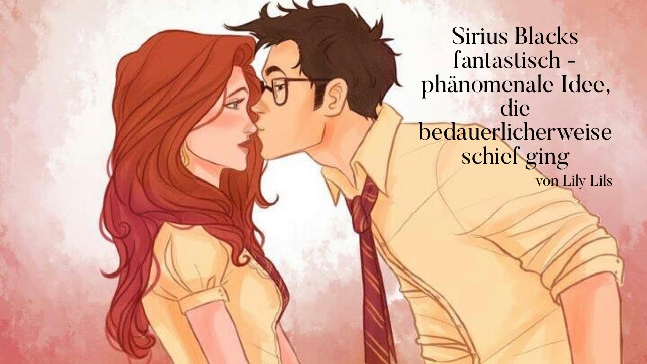 Sirius Blacks fantastisch - phänomenale Idee, die bedauerlicherweise schief ging #1 - Hörbuch FF