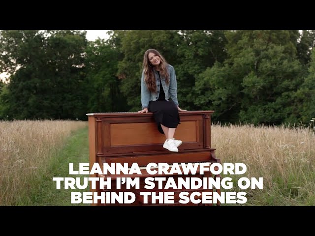 Leanna Crawford - Truth I'm Standing On (Behind the Scenes) class=