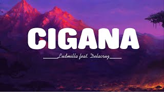 [ LETRA / LYRICS ] Ludmilla feat. Delacruz - CIGANA