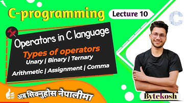 C : Lec 10 | Operators and their types in C language नेपालीमा |Arithmetic| Assignment|Comma operator