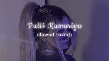 Patli Kamariya || slowed reverb ||