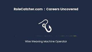 Wire Weaving Machine Operator : Careers Uncovered