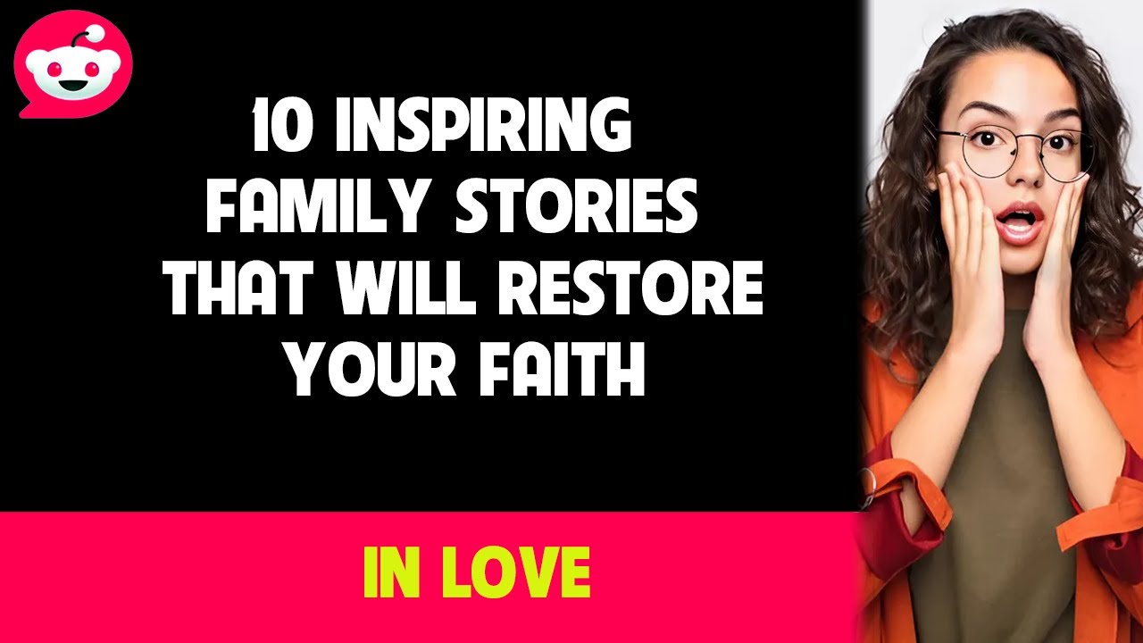 10 Inspiring Family Stories That Will Restore Your Faith in Love - YouTube