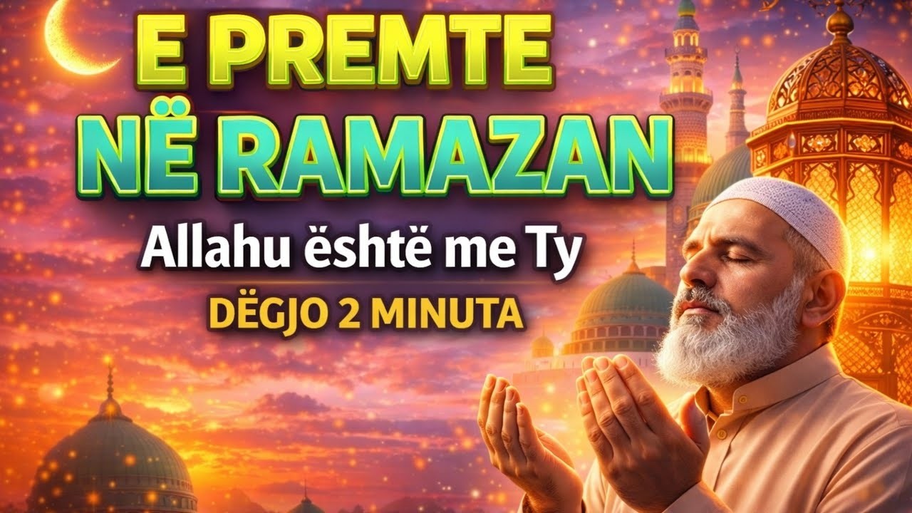 🤲E Premte në Ramazan | Allahu është me Ty – Lutje për Shërim dhe Qetësi, Dëgjo 2 Minuta