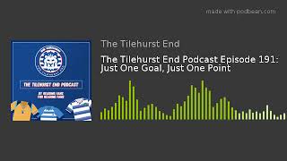 The Tilehurst End Podcast Episode 191: Just One Goal, Just One Point