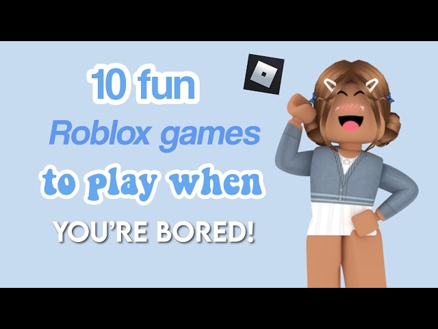 The Best ROBLOX GAMES to Play when You are BORED (2021 VERSION) 