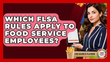 Which FLSA Rules Apply To Food Service Employees? - Food Business Playbook