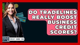 Do Tradelines Really Boost Business Credit Scores? - CreditGuide360.com